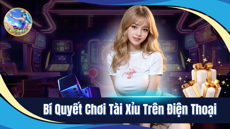 Bí quyết chơi tài xỉu trên điện thoại