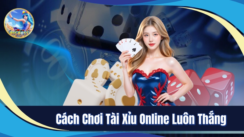 Cách chơi tài xỉu online luôn thắng