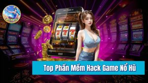 phần mềm hack game nổ hũ