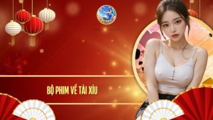 bộ phim về tài xỉu