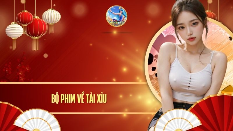bộ phim về tài xỉu
