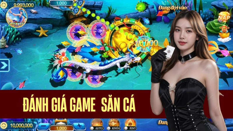 Đánh giá game săn cá