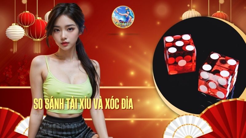 so sánh tài xỉu và xóc dĩa