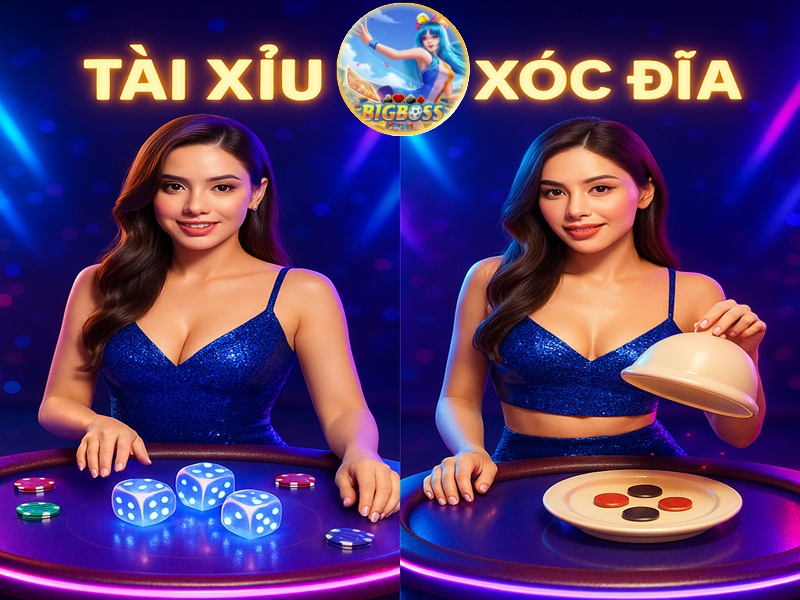tài xỉu và xóc đĩa tại bigboss
