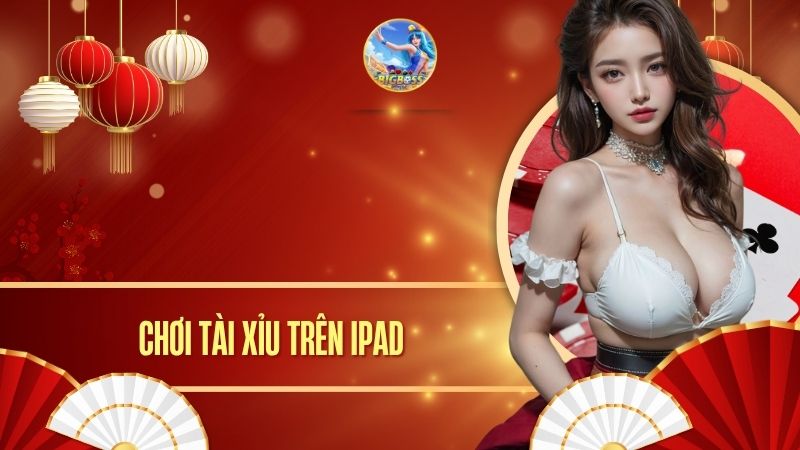 chơi tài xỉu trên ipad