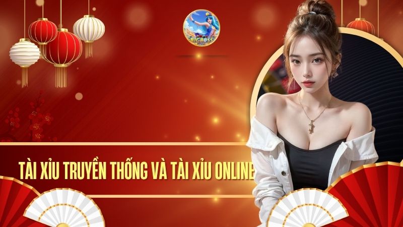tài xỉu truyền thống và tài xỉu online